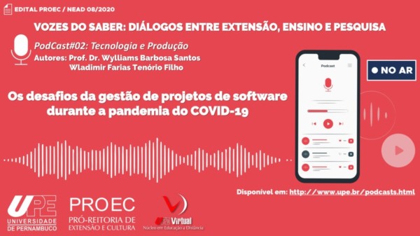 Professor da UPE Caruaru e mestrando do PPGEC gravam podcast sobre os desafios da gestão de projetos de software durante a pandemia do COVID-19